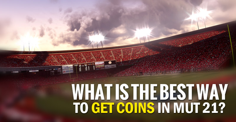 What is the best way to get coins in Mut 21?